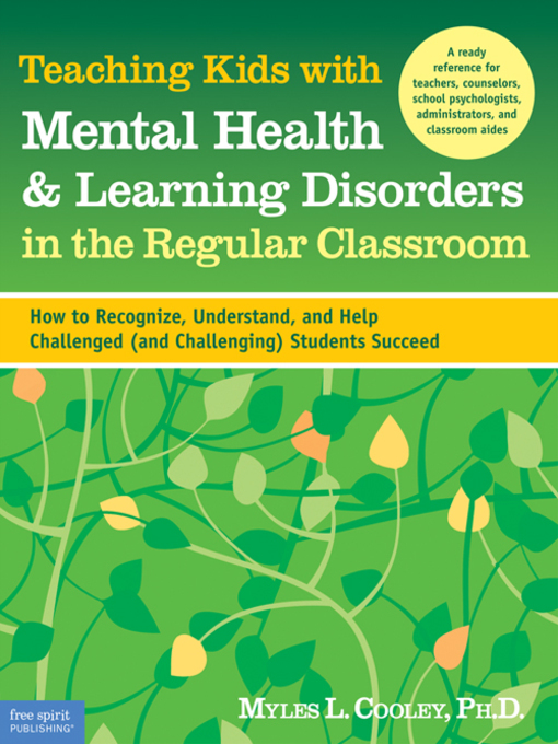 Title details for Teaching Kids with Mental Health & Learning Disorders in the Regular Classroom by Myles J. Cooley - Available